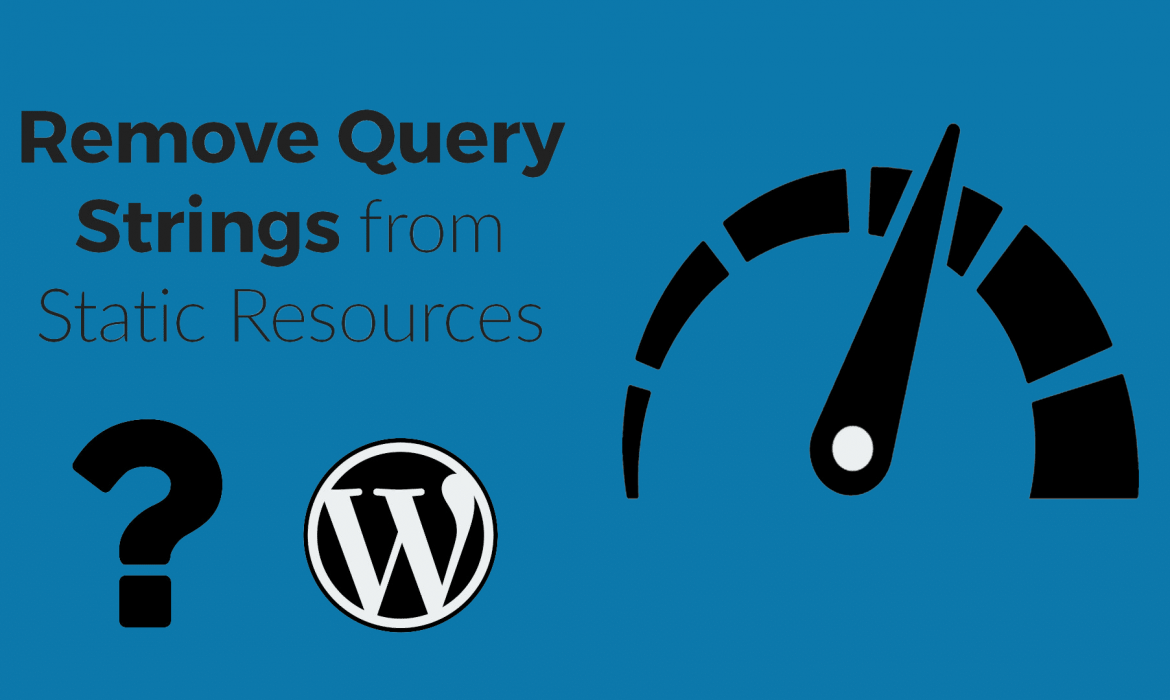 How to Remove Query Strings From Static Resources in WordPress